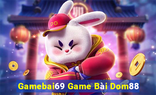 Gamebai69 Game Bài Dom88