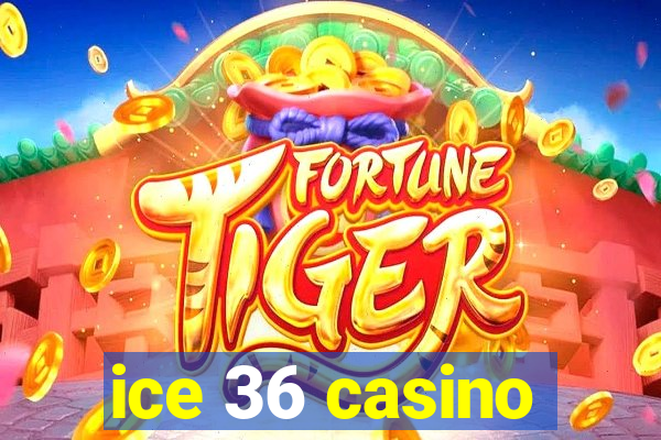 ice 36 casino