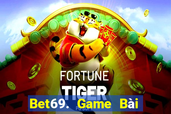 Bet69. Game Bài Slot Đổi Thưởng