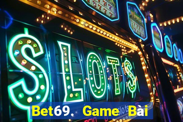 Bet69. Game Bài Slot Đổi Thưởng