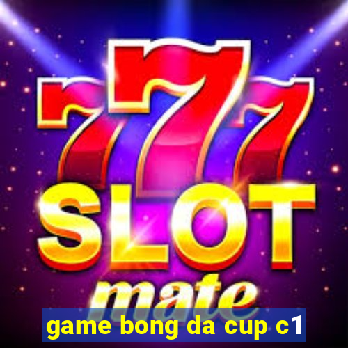 game bong da cup c1