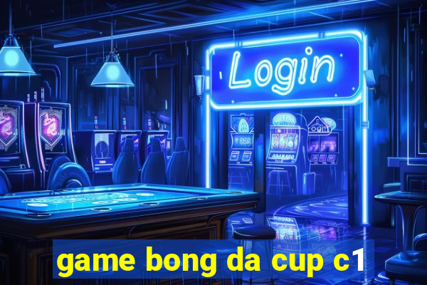 game bong da cup c1