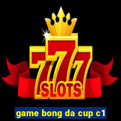 game bong da cup c1