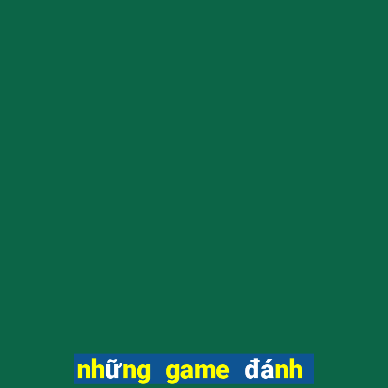 những game đánh bài đổi thưởng