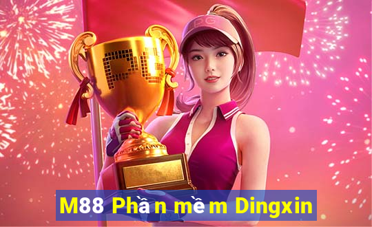 M88 Phần mềm Dingxin