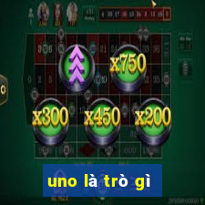 uno là trò gì