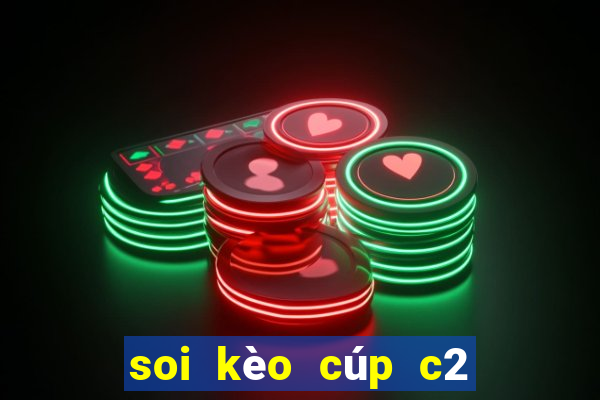 soi kèo cúp c2 đêm nay