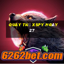 Quay thử XSPY ngày 27