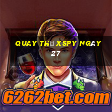 Quay thử XSPY ngày 27