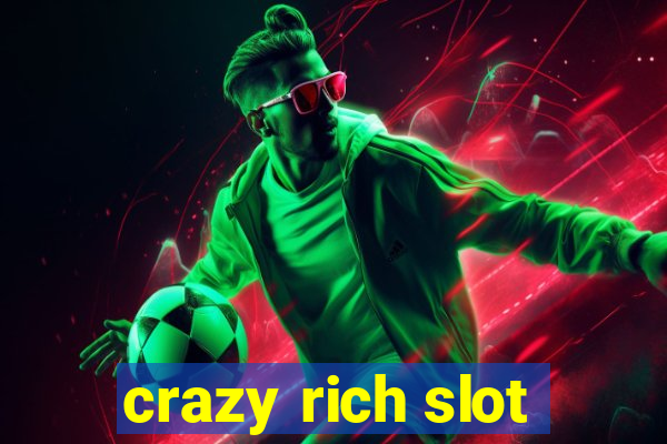 crazy rich slot