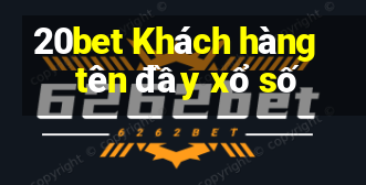 20bet Khách hàng tên đầy xổ số