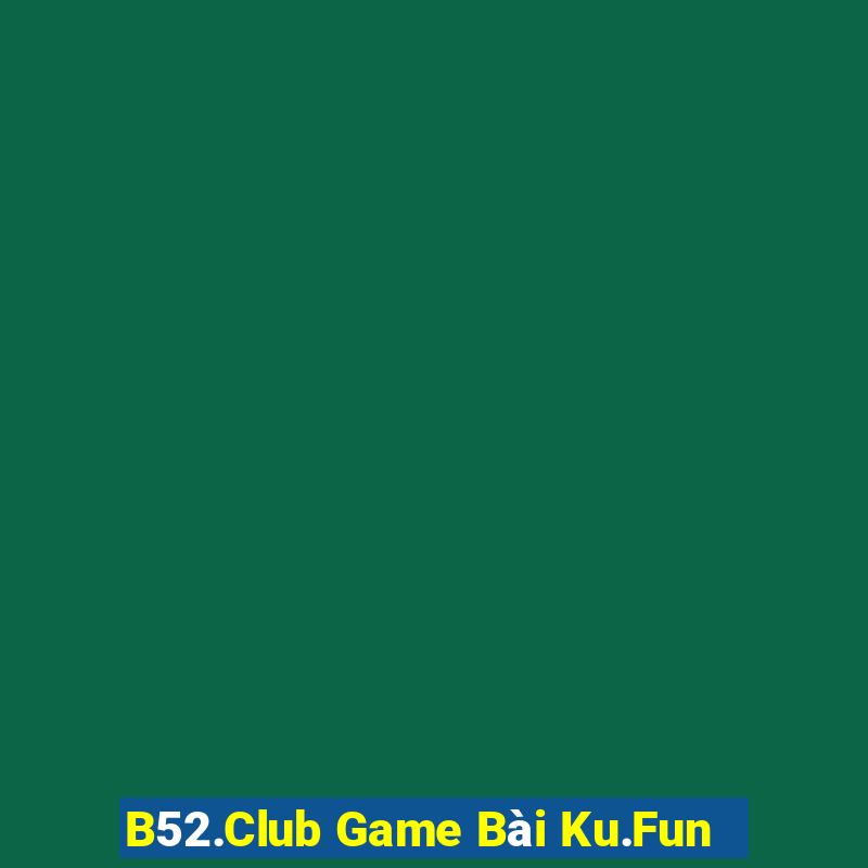 B52.Club Game Bài Ku.Fun