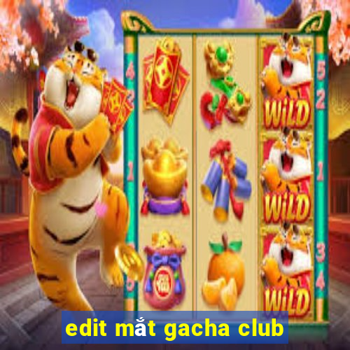 edit mắt gacha club