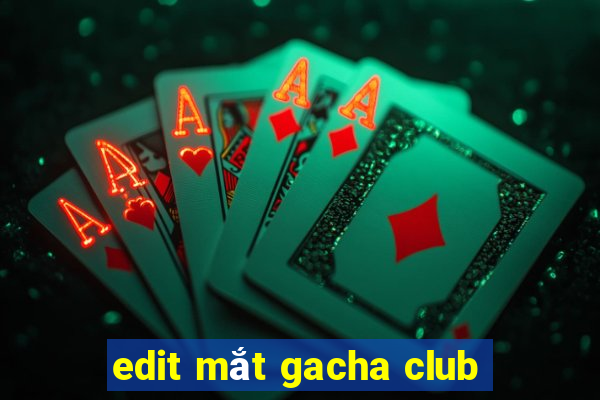 edit mắt gacha club