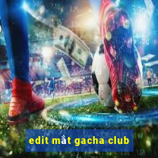 edit mắt gacha club