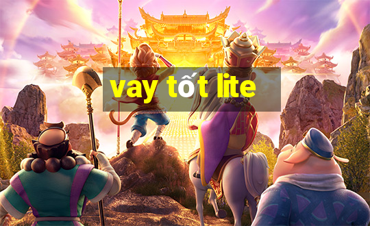 vay tốt lite