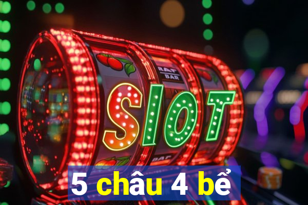 5 châu 4 bể