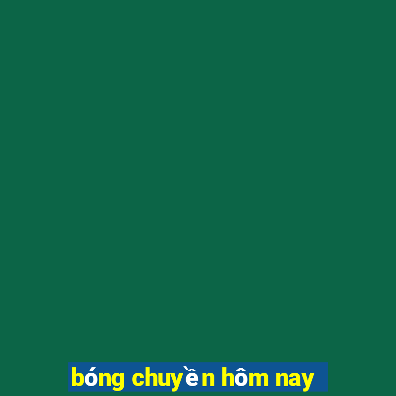 bóng chuyền hôm nay