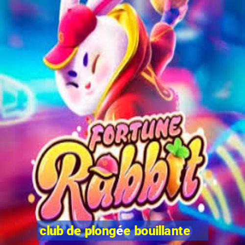 club de plongée bouillante