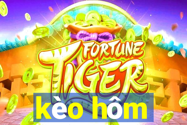 kèo hôm