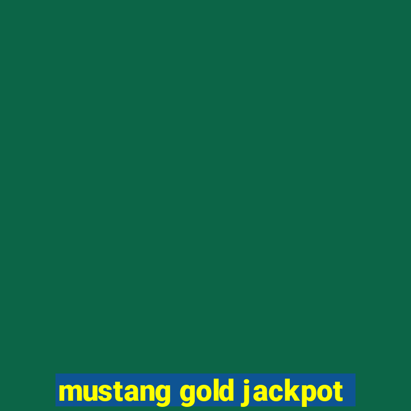 mustang gold jackpot