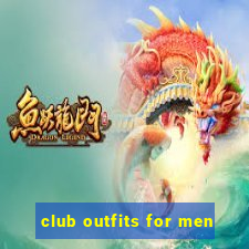 club outfits for men