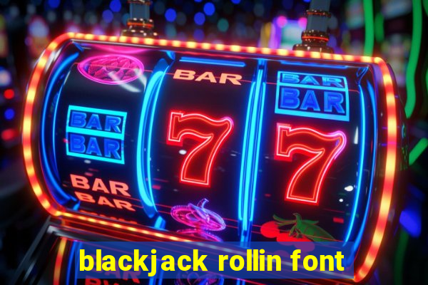 blackjack rollin font