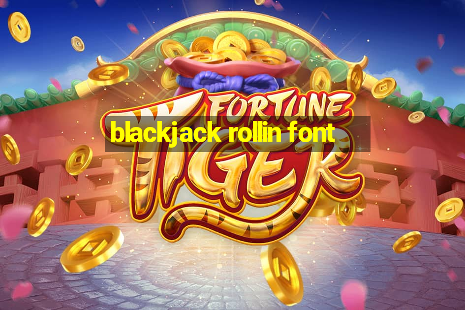 blackjack rollin font