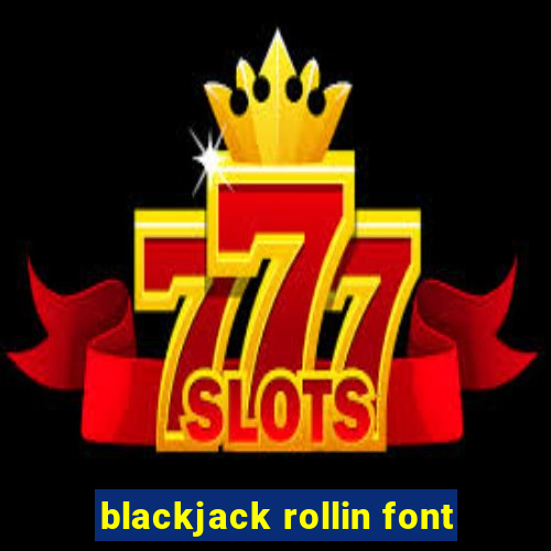 blackjack rollin font