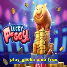 play gacha club free