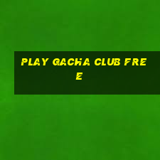 play gacha club free