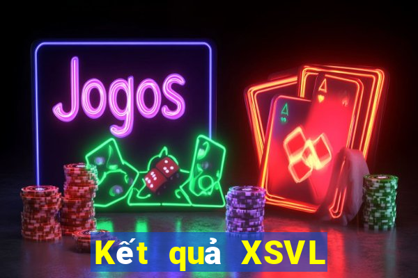 Kết quả XSVL Thứ 7