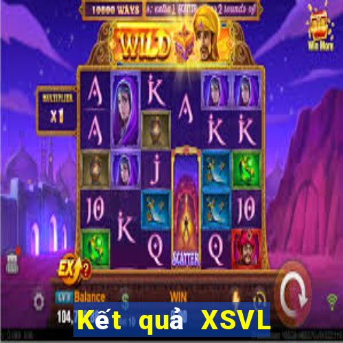 Kết quả XSVL Thứ 7