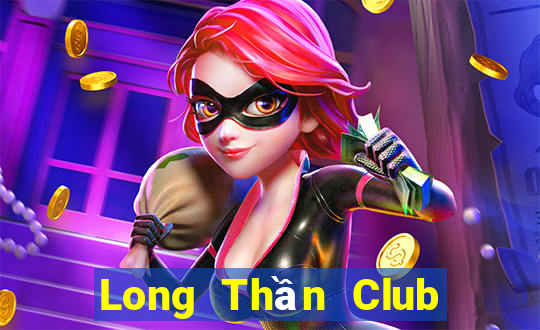 Long Thần Club Game Bài Live