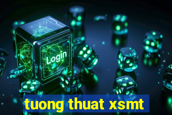 tuong thuat xsmt