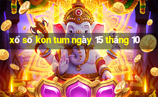 xổ số kon tum ngày 15 tháng 10