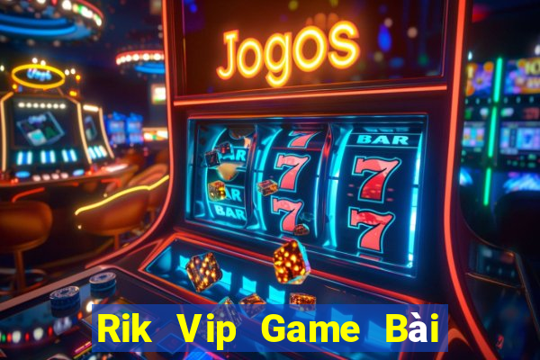 Rik Vip Game Bài Slot Đổi Thưởng