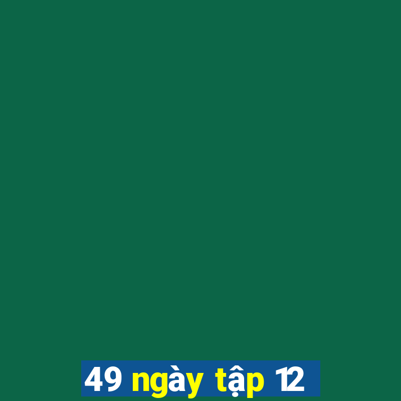 49 ngày tập 12