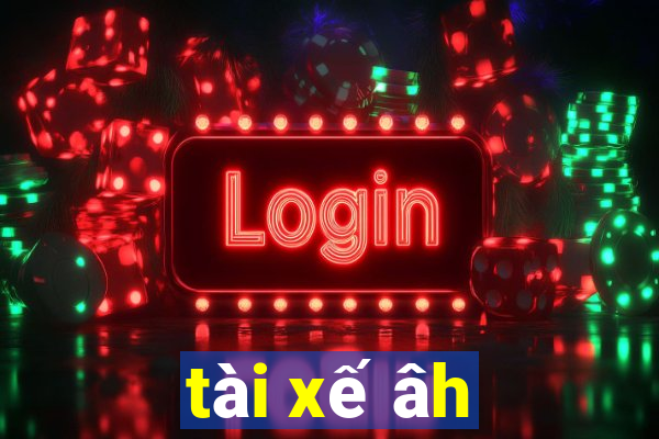 tài xế âh