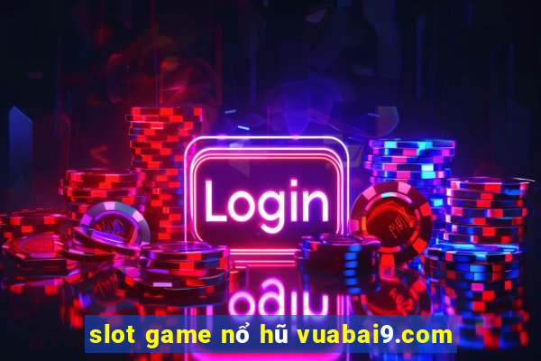 slot game nổ hũ vuabai9.com