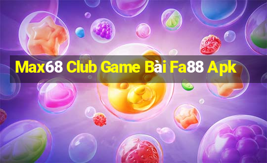 Max68 Club Game Bài Fa88 Apk