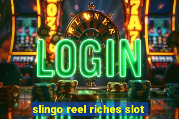 slingo reel riches slot