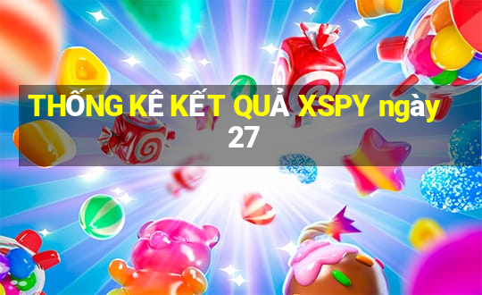 THỐNG KÊ KẾT QUẢ XSPY ngày 27