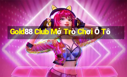 Gold88 Club Mở Trò Chơi Ô Tô