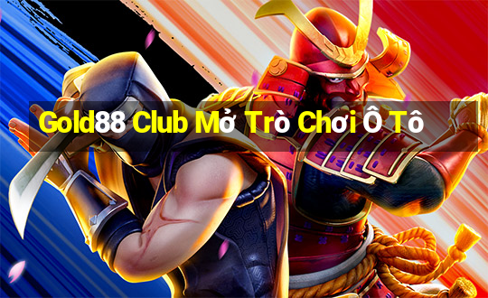 Gold88 Club Mở Trò Chơi Ô Tô