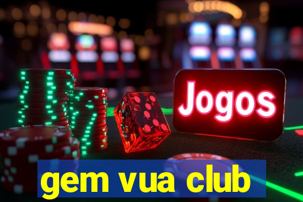 gem vua club