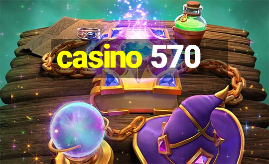 casino 570