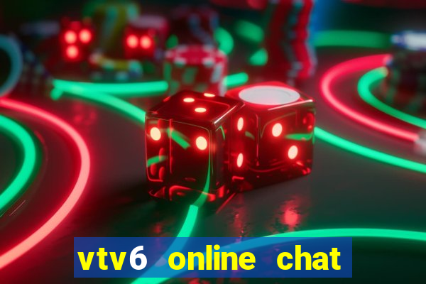 vtv6 online chat luong cao