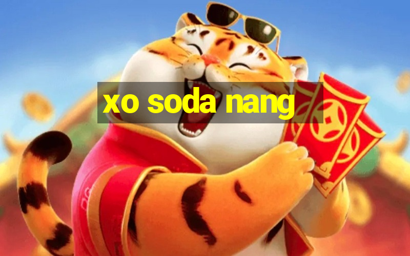 xo soda nang