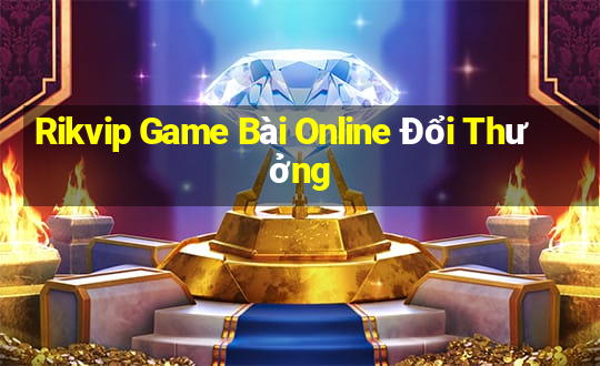 Rikvip Game Bài Online Đổi Thưởng